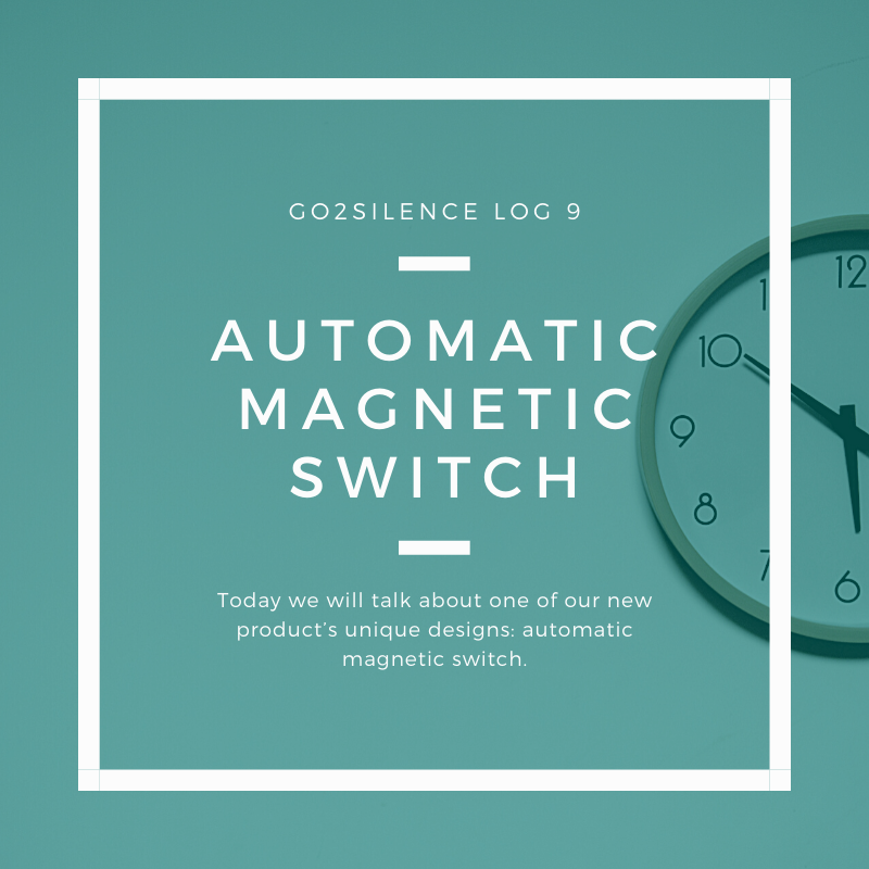 Automatic Magnetic Switch: Go2silence Log 9