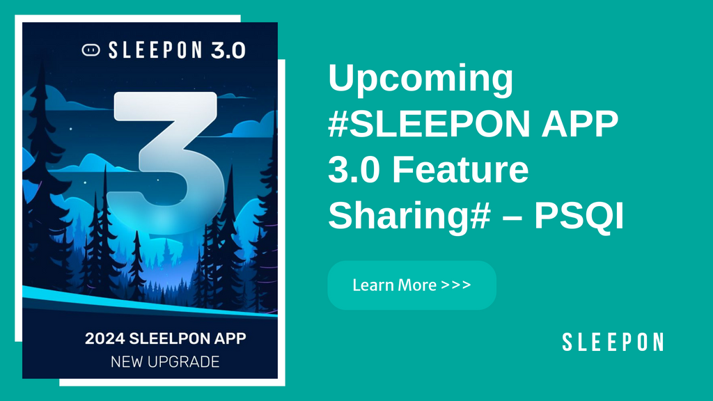 Upcoming #SLEEPON APP 3.0 Feature Sharing #PSQI